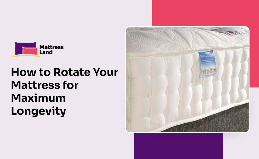 How to Rotate Your Mattress for Maximum Longevity