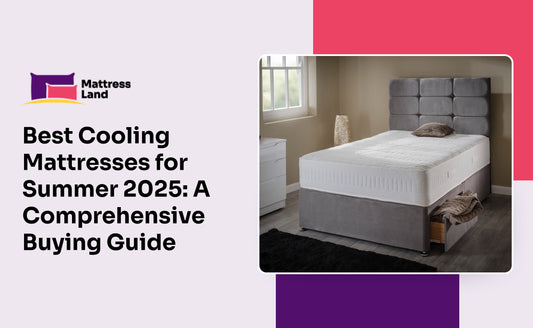 Best Cooling Mattresses for Summer 2025: A Comprehensive Buying Guide