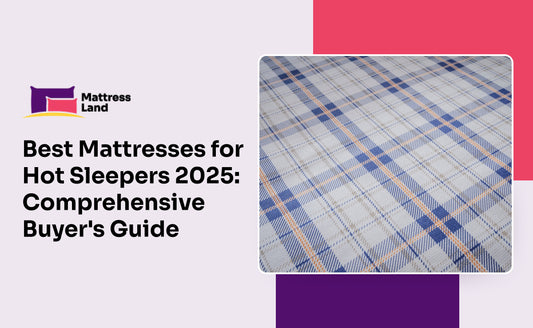 Best Mattresses for Hot Sleepers 2025: Comprehensive Buyer’s Guide