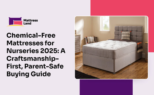 Chemical-Free Mattresses for Nurseries 2025: A Craftsmanship-First, Parent-Safe Buying Guide