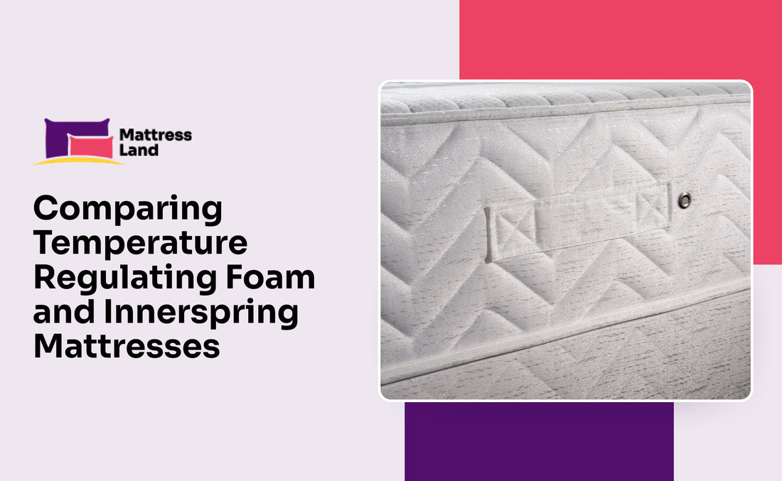 Comparing Temperature Regulating Foam and Innerspring Mattresses