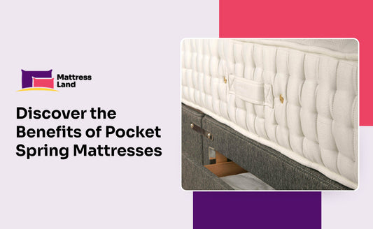 Discover the Benefits of Pocket Spring Mattresses