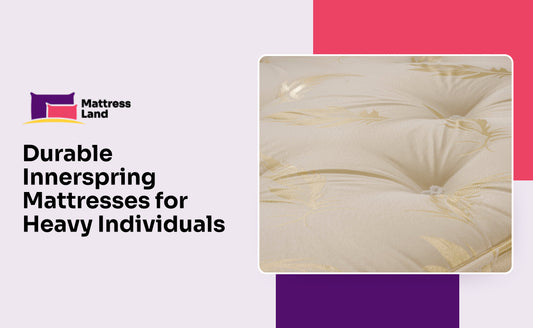 Durable Innerspring Mattresses for Heavy Individuals