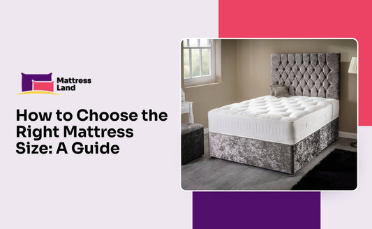 How to Choose the Right Mattress Size: A Guide