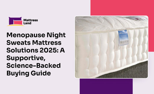 Menopause Night Sweats Mattress Solutions 2025: A Supportive, Science-Backed Buying Guide