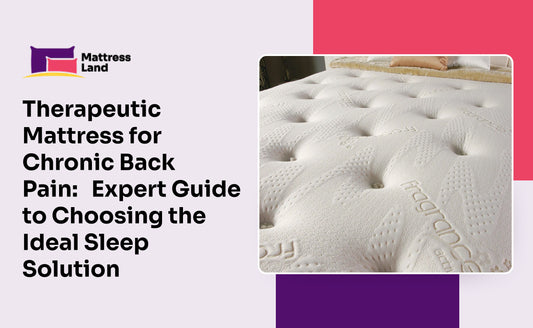 Therapeutic Mattress for Chronic Back Pain: Expert Guide to Choosing the Ideal Sleep Solution